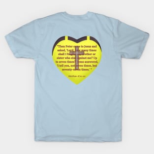 Matthew 18 : 21- 22 '' the Bible'' T-Shirt